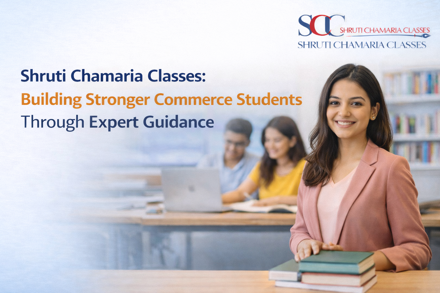 Shruti Chamaria Classes: Building Stronger Commerce Students Through Expert Guidance